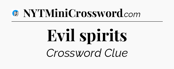 Evil spirits Crossword Clue