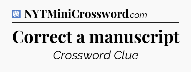 Correct a manuscript Puzzle Page Crossword Clue