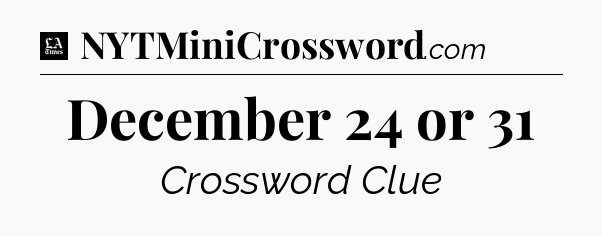 December 24 or 31 - LA Times Crossword