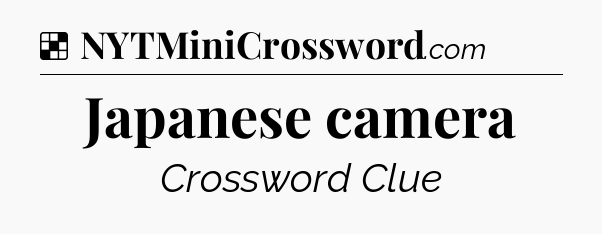 Solution: Japanese camera - NYT Crossword