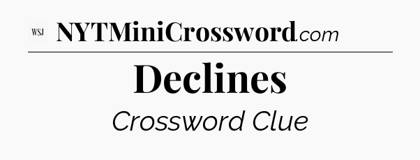Declines - WSJ Crossword