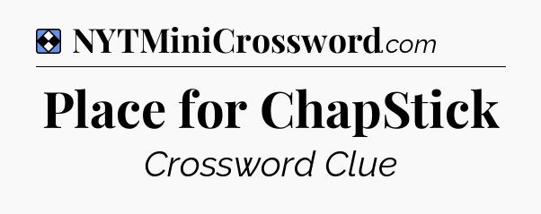 Solution: Place for ChapStick - NYT Mini Crossword