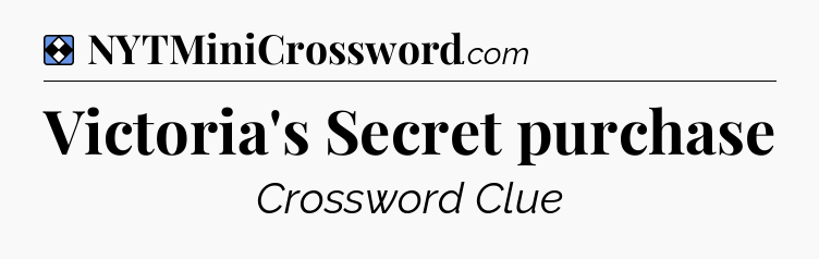 Solution: Victoria's Secret purchase - NYT Mini Crossword