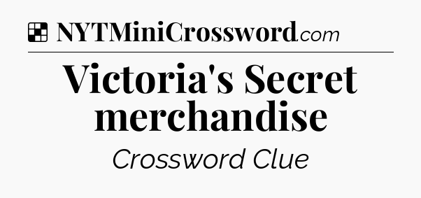 Solution: Victoria's Secret merchandise - NYT Crossword