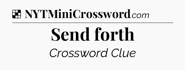 Solution: Send forth - NYT Crossword
