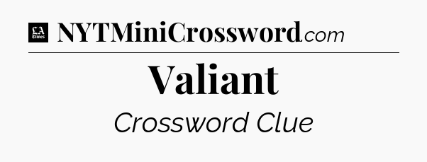Valiant - LA Times Crossword