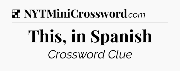 Solution: This, in Spanish - NYT Crossword