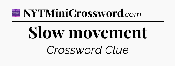 Slow movement - Thomas Joseph Crossword