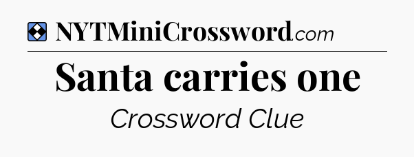 Solution: Santa carries one - NYT Mini Crossword