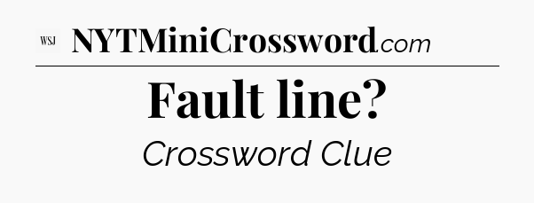 Fault line - WSJ Crossword