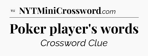 Poker player's words - WSJ Crossword