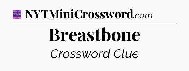 Breastbone - Thomas Joseph Crossword