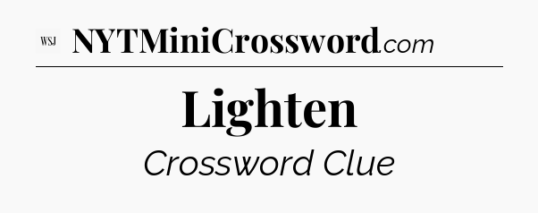 Lighten - WSJ Crossword