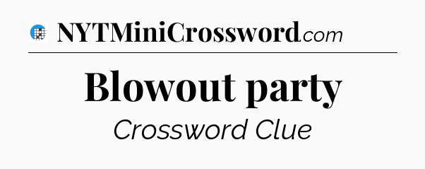 Blowout party Crossword Clue