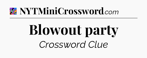 Blowout party Crossword Clue
