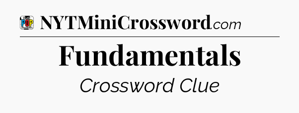 Fundamentals Crossword Clue