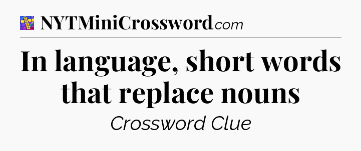 In language, short words that replace nouns Codycross