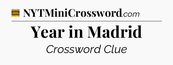 Year in Madrid crossword clue Eugene Sheffer
