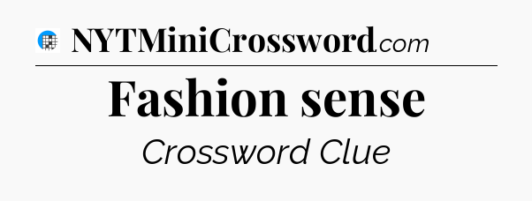 Fashion sense Crossword Clue
