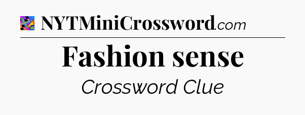 Fashion sense Crossword Clue