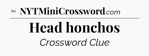 Head honchos - WSJ Crossword