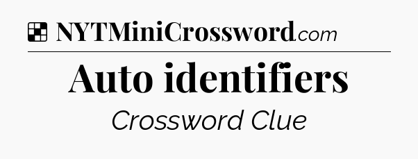 Solution: Auto identifiers - NYT Crossword