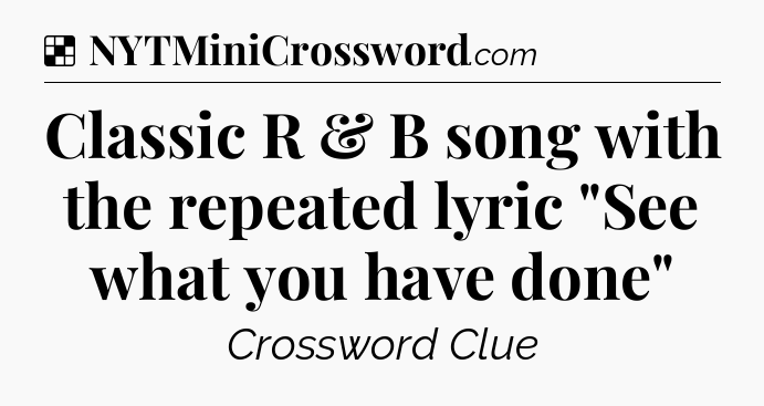 Solution: Classic R & B song with the repeated lyric 