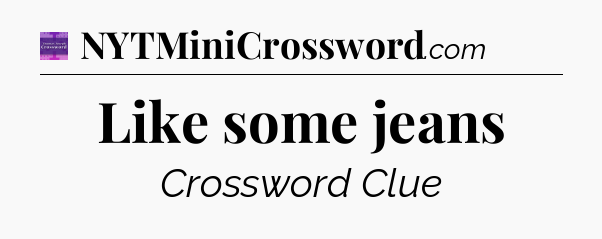 Like some jeans - Thomas Joseph Crossword