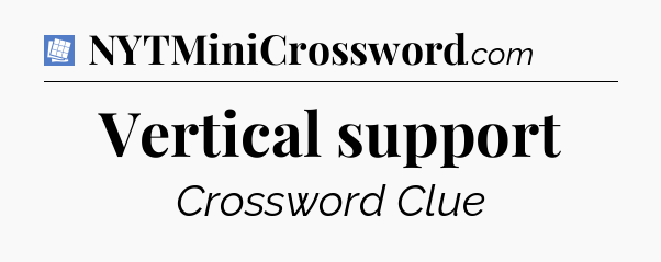 Vertical support Puzzle Page Crossword Clue