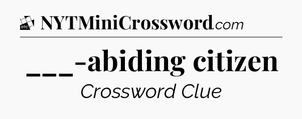___-abiding citizen - Daily Themed Classic Crossword