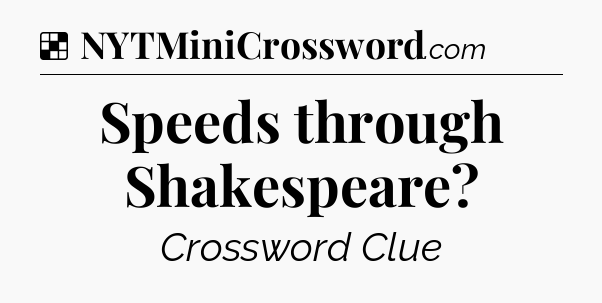Solution: Speeds through Shakespeare - NYT Crossword