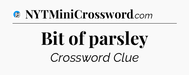 Bit of parsley Crossword Clue
