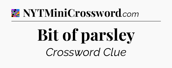 Bit of parsley Crossword Clue