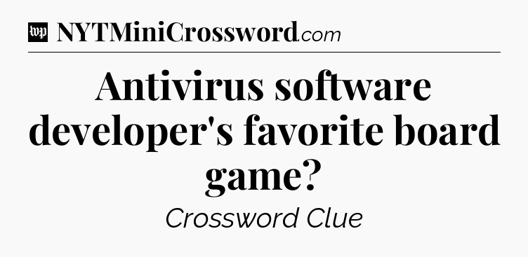 Antivirus software developer's favorite board game Crossword Clue