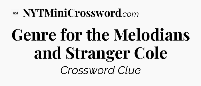 Genre for the Melodians and Stranger Cole - WSJ Crossword