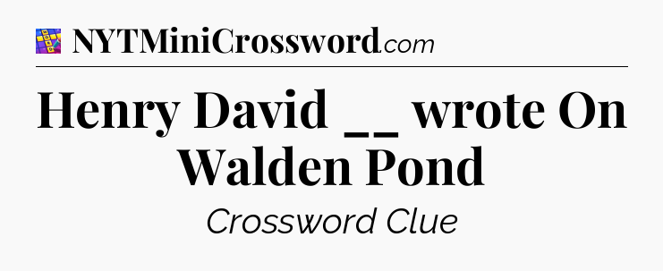 Henry David __ wrote On Walden Pond Codycross