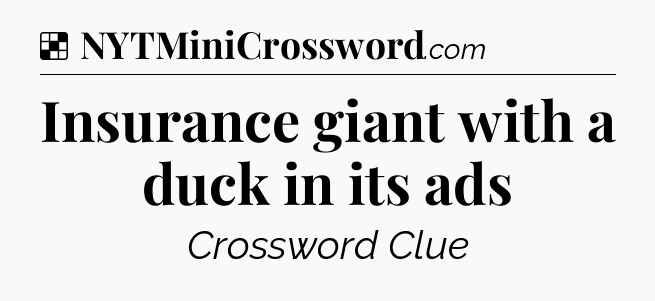 Solution: Insurance giant with a duck in its ads - NYT Crossword