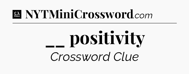 __ positivity - LA Times Crossword