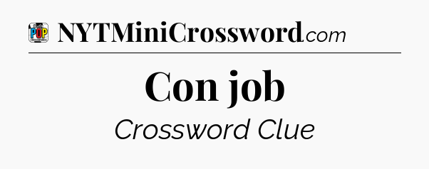 Con job Crossword Clue