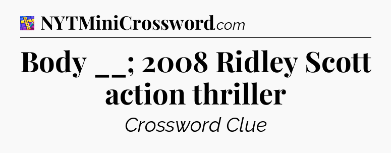 Body __; 2008 Ridley Scott action thriller Codycross