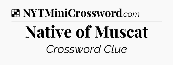 Solution: Native of Muscat - NYT Crossword