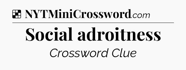 Solution: Social adroitness - NYT Crossword