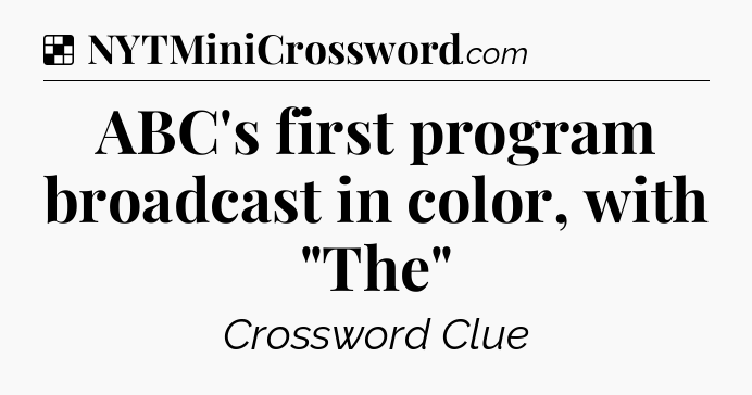 Solution: ABC's first program broadcast in color, with 