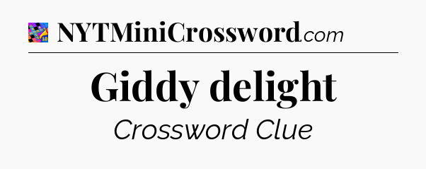Giddy delight Crossword Clue