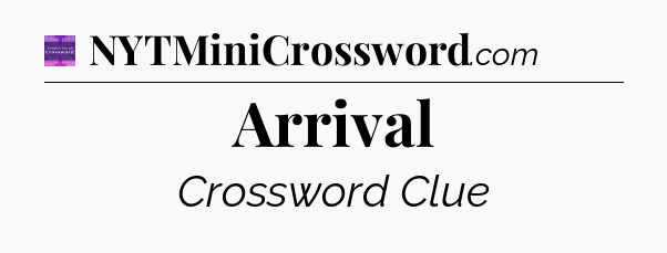 Arrival - Thomas Joseph Crossword