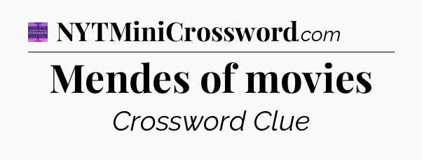 Mendes of movies - Thomas Joseph Crossword