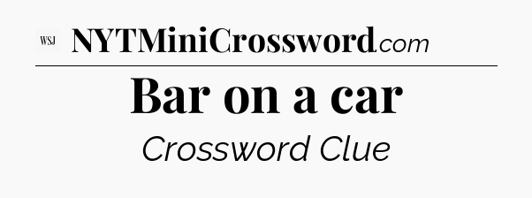 Bar on a car - WSJ Crossword