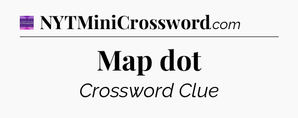 Map dot - Thomas Joseph Crossword