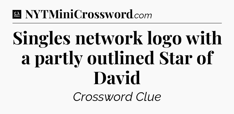 Singles network logo with a partly outlined Star of David - LA Times Crossword