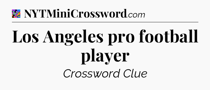 Los Angeles pro football player Crossword Clue